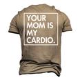 Your Mom Is My Cardio Dad Sarcastic Quotes Men's 3D T-Shirt Back Print Khaki