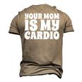 Your Mom Is My Cardio Dad Workout Gym Men's 3D T-Shirt Back Print Khaki