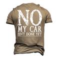 No My Car Isnt Done Yet Car Mechanic Garage Cute Cool Men's 3D T-Shirt Back Print Khaki