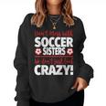 Crazy Soccer Sister We Dont Just Look Crazy Women Sweatshirt