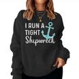 I Run A Tight Shipwreck Dad Mom Wife Funny Gift Women Crewneck Graphic Sweatshirt