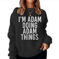 Im Adam Doing Adam Things Funny Christmas Gift Idea Women Crewneck Graphic Sweatshirt