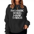 Im Mark Doing Mark Things Funny Christmas Gift Idea Women Crewneck Graphic Sweatshirt