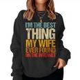 Im The Best Thing My Wife Ever Found On The Internet Funny Women Crewneck Graphic Sweatshirt
