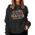 It’S Me Hi I’M The Teacher It’S Me Funny Teacher Quote Women Crewneck Graphic Sweatshirt