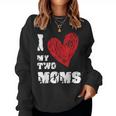 I Love My Two Moms Lgbt Gay Lesbian Women Sweatshirt