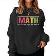 Math Instructor Teacher Elementary School Math Pun Women Sweatshirt