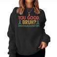 Retro You Good Bruh Mental Health Matters Awareness Womens Women Sweatshirt