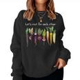 Womens Lets Root For Each Other And Watch Each Other Grow Garden Women Sweatshirt