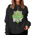 Sister Of The Birthday Boy Sister Soccer For Birthday Boy Women Sweatshirt Sister Of The Birthday Boy Sister Soccer For Birthday Boy Women Sweatshirt