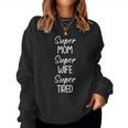 Super Mom Super Wife Super Tired Funny Jokes Sarcastic Women Crewneck Graphic Sweatshirt