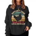 Support Your Local Egg Dealer Farmer Chicken Egg Lover Women Sweatshirt