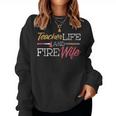 Teacher And Firefighter Wife Teacher Life Fire Wife Women Crewneck Graphic Sweatshirt