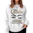 Womens This Queen Was Born In March White Queen Birthday Women Sweatshirt