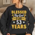 53Rd Birthday Man Woman Blessed By God For 53 Years Women Sweatshirt Gifts for Her