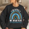 In April We Wear Blue Autism Awareness Month Puzzle Rainbow Women Sweatshirt Gifts for Her