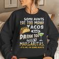 Womens Some Aunts Eat Tacos And Drink Margaritas Aunties Women Sweatshirt Gifts for Her