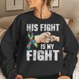 Autism Awareness Autism Mom Dad His Fight Is My Fight Women Crewneck Graphic Sweatshirt Gifts for Her