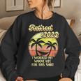 Awesome Retired 2023 I Worked My Whole Life Women Men Women Crewneck Graphic Sweatshirt Gifts for Her