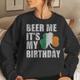 Beer Me Its My Birthday St Patricks Day Irish Women Sweatshirt Gifts for Her