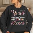 Being A Yaya Doesnt Make Me Old Blessed Mother Day Women Crewneck Graphic Sweatshirt Gifts for Her