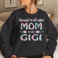 Blessed To Be Called Mom And Gigi Floral Gift For Gigi Women Crewneck Graphic Sweatshirt Gifts for Her