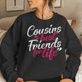 Cousins Best For Life Friends Cousin Sister Brother Family Women Sweatshirt Gifts for Her