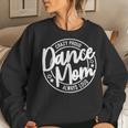 Crazy Proud Dance Mom Always Loud Dance Lover Women Sweatshirt Gifts for Her