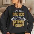 Daddy You Say Dad Bod I Say Father Figure Beer Da Women Sweatshirt Gifts for Her