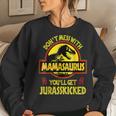 Dont Mess With Mamasaurus Youll Get Jurasskicked Mom Women Sweatshirt Gifts for Her