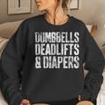 Dumbbells Deadlifts And Diapers Gym Dad Mom Women Sweatshirt Gifts for Her