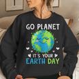 Womens Earth Day 2023 Go Planet Its Your Earth Day Women Sweatshirt Gifts for Her