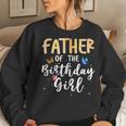 Father Of The Birthday Girl Butterfly Themed Family B Day Women Sweatshirt Gifts for Her