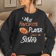 My Favorite Football Player Call Me Sister Women Sweatshirt Gifts for Her
