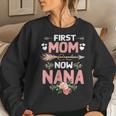 First Mom Now Nana New Nana Gift Mothers Day Women Crewneck Graphic Sweatshirt Gifts for Her