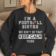 Im A Football Sister We Dont Do That Keep Calm Thing Women Sweatshirt Gifts for Her