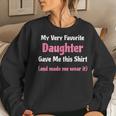 Funny Gag Gift From Daughter To Dad Or Mom Women Crewneck Graphic Sweatshirt Gifts for Her