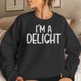 Funny Sarcastic Funny Friend Saying Joke Im A Delight Women Crewneck Graphic Sweatshirt Gifts for Her
