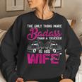 Funny The Only Thing More Badass Than A Trucker Is His Wife Women Crewneck Graphic Sweatshirt Gifts for Her