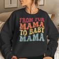 From Fur Mama To Baby Mama Dog Pregnancy Women Sweatshirt Gifts for Her
