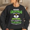 Some Grandmas Take Naps Cool Grandmas Play Pickleball Court Women Sweatshirt Gifts for Her