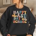 Groovy Happy Last Day Of School Teacher End Of School Year Women Sweatshirt Gifts for Her
