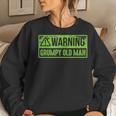 Grumpy Old Man Fathers Day For Men Sarcastic Women Sweatshirt Gifts for Her