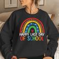 Happy Last Day Of School Rainbow Teacher Student End Of Year Women Sweatshirt Gifts for Her