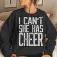 I Cant She Has Cheer Cheerleading Mom Dad Gift V2 Women Crewneck Graphic Sweatshirt Gifts for Her