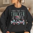 I Have Two Title Trucker And Mom Gift Mens Womens Kids Women Crewneck Graphic Sweatshirt Gifts for Her