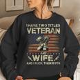 I Have Two Titles Veteran And Wife | Veteran Wife Women Crewneck Graphic Sweatshirt Gifts for Her