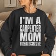 Im A Carpenter Mom Nothing Scares Me Funny Woodworker Women Crewneck Graphic Sweatshirt Gifts for Her