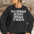 Im Brian Doing Brian Things Funny Christmas Gift Idea Women Crewneck Graphic Sweatshirt Gifts for Her