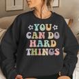 Inspirational Womens Graphics - You Can Do Hard Things Women Sweatshirt Gifts for Her
